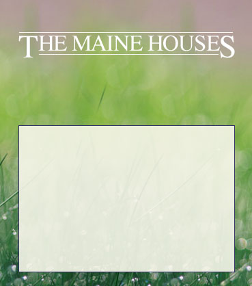The Maine Houses